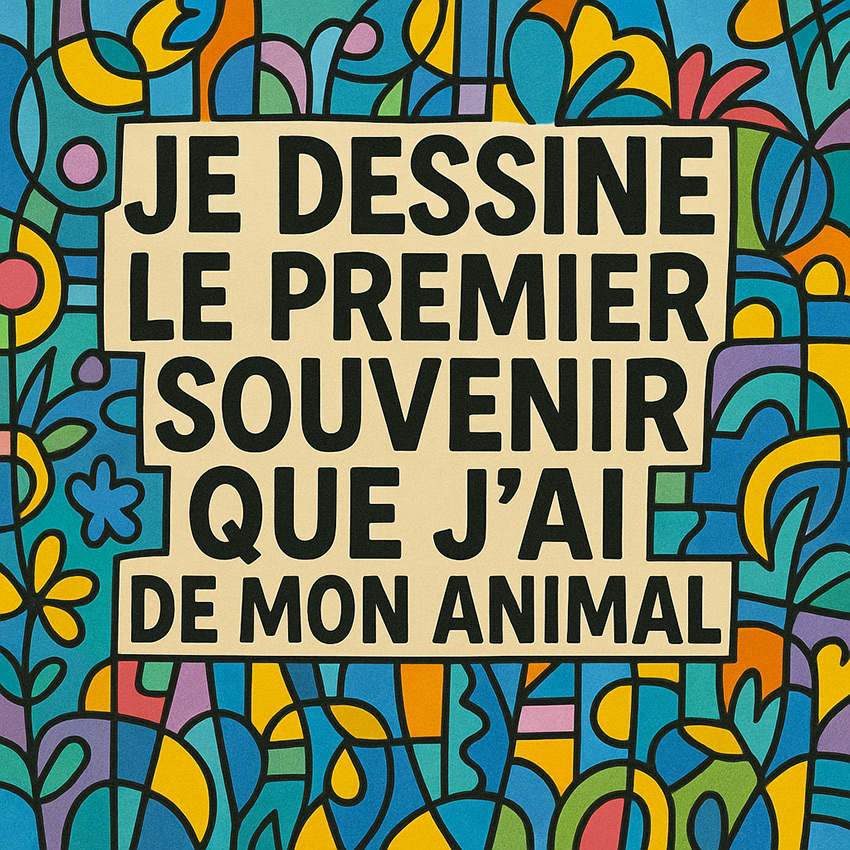 Etape 6 - Je dessine le premier souvenir que j ai de mon animal 1 Je dessine le premier souvenir que j ai de mon animal est le sixième exercice de Positive Communication animale de Ana artiste